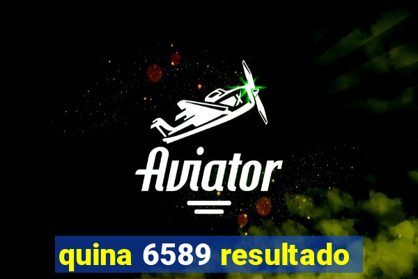 quina 6589 resultado